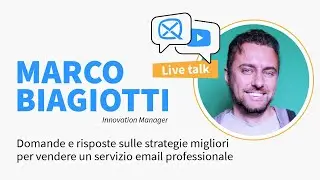 Live talk con Marco Biagiotti: strategie per vendere un servizio email professionale