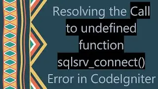 Resolving the Call to undefined function sqlsrv_connect() Error in CodeIgniter