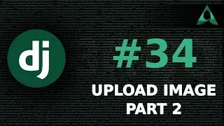 #34 Upload Image - Part 2 (Django Beginner to Intermediate Tutorials)
