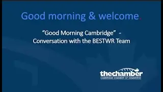 Good Morning Cambridge: Conversation with the BESTWR Business /Economic Support Team Waterloo Region