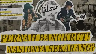 GIBSON: BRAND GITAR LEGEND YANG HAMPIR HILANG SELAMANYA!