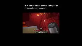 POV: Vas al Nether con full hierro, sales sin pantalones y traumado #shorts #minecraft