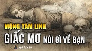 GIẢI MỘNG TÂM LINH: Giấc Mơ Nói Gì Về Bạn | Ngộ Tâm Trí