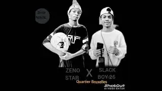 Zenostar x slack boy26 quartieur bruxelles