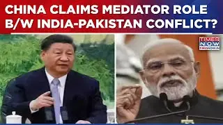 China Asserts Mediator Role In India-Pak Conflict Despite New Delhi Rejecting Third Party Support
