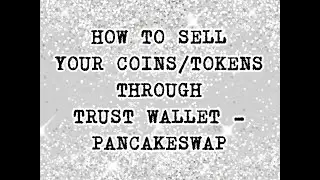 How to Sell your coins/tokens through Trust wallet - PancakeSwap