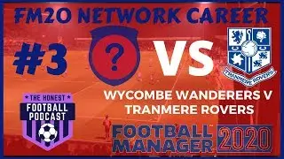 FM20 Network Career | ??? v Tranmere Rovers | EPISODE 3 | Football Manager 2020