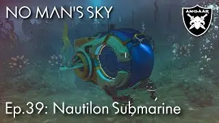 No Man's Sky | 2025 | Ep.39: Nautilon Submarine