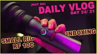SMALL RIG RF 10C UNBOXING | DAILY VLOG- DAY 22