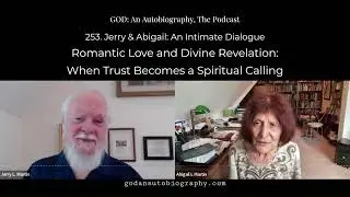253. Jerry & Abigail: Romantic Love and Divine Revelation: When Trust Becomes a Spiritual Calling