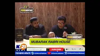 FOOD MENTARY | 01-Sep-2023 Friday | ( MUBARAK RABRI HOUSE ) | Part 1 | K21 News |