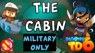 Bloons TD 6 | The Cabin Military Only | No MK No Powers | Guide / Strategy
