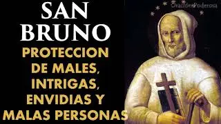San Bruno, oración para proteccion de males enviados, intrigas, envidias y malas personas