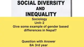 Give some example for gender based differences in Nepal-Question with Answer-BA 3rd year Sociology