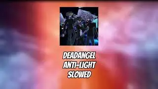 DEADANGEL slowed - anti-light