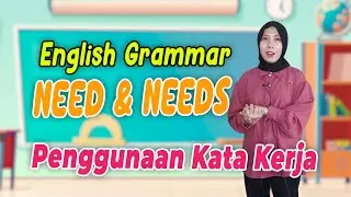 Penggunaan Kata Kerja Need atau Needs dalam Bahasa Inggris