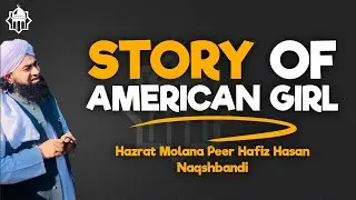 Sympathy Story | Story of American Girl | Peer Hafiz Hasan Naqshbandi | Latest Bayan