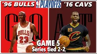'96 BULLS vs '16 CAVS - PIVOTAL Game 5 - Series Tied 2-2 - JORDAN vs LEBRON. Who's the GOAT?