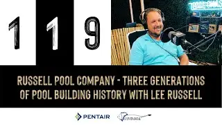 Episode 119: Russell Pool Company - Three Generations of Pool Building History with Lee Russell