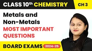 Metals and Non-Metals - Most Important Questions | Class 10 Chemistry Chapter 3 | CBSE 2024-25