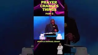 PRAYER CHANGES THINGS PART 2 | BY PASTOR RAPHAEL GRANT