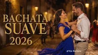 Noches de Amor 2026 💕 | Smooth Sensual Bachata Mix for Love & Dance
