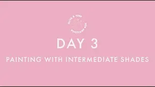BOOTCAMP DAY 3: Painting with Intermediate Shades | Olive & June