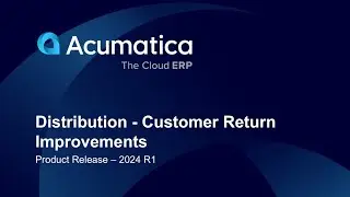 Product Release - 2024 R1 Distribution - Customer Return Improvements
