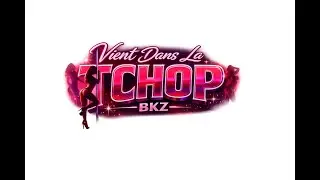 BKZ - VIENT DANS LA TCHOP