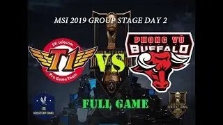 SKT  vs PVB FULL GAME MSI 2019 Group Stage DAY 2 | SK telecom T1 vs. Phong Vũ Buffalo