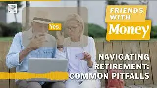 Navigating retirement: Common pitfalls [#196]