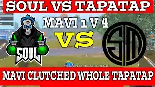 SOUL VS TAPATAP | MAVI CLUTCHED WHOLE SQUAD | MAVI 1 V 4 | SCRIMS