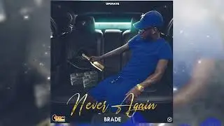 Brade Upstate - Never Again (Audio)