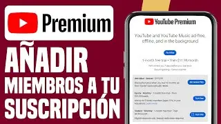 C&oacute;mo a&ntilde;adir miembros a tu suscripci&oacute;n de YouTube Premium (2026) Tutorial F&aacute;cil