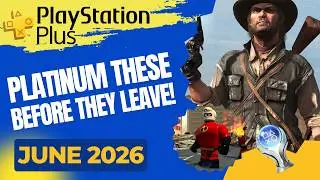 Plat these before they leave! Leaving PlayStation Plus June 2026!