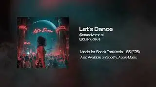 Let's Dance - Made for Shark Tank India with Soundverse AI x @BlueNucleus  x Soundverse AI