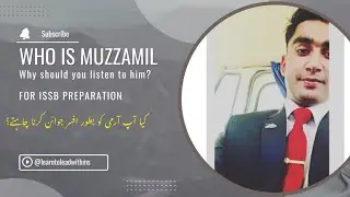Who is Muzzamil ? | Why should you listen to him? for ISSB Preparation | Join Pakistan Armed Forces|