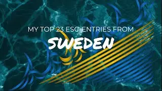 🇸🇪 Sweden In Eurovision (2000-2022) - My Top 23