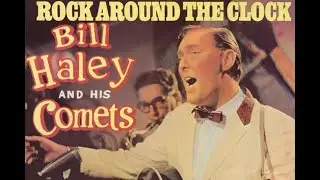 Bill Haley & His Comets - Rock Around The Clock