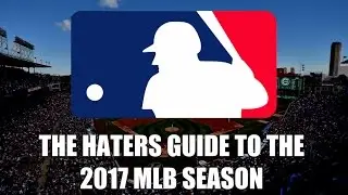 The Haters Guide to the 2017 MLB Season