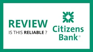 CITIZEN BANK : Test & Review in 2024 (is this bank reliable?)
