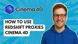 How to Use Redshift Proxies Cinema 4D [2025 Guide]