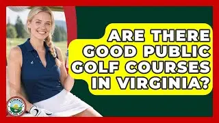 Are There Good Public Golf Courses In Virginia? - Fairways of the USA
