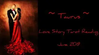 Taurus - They 1000% want to make it work with you! - Love Story June 2019