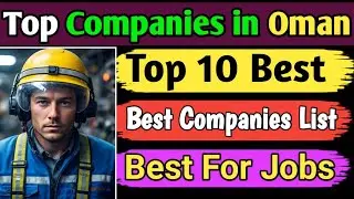 Top Companies in Oman for Visa work | Best companies in oman for jobs