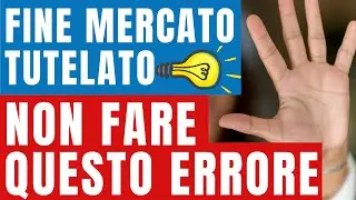 Fine del Mercato Tutelato dell' Energia: COME Funziona e COSA Fare