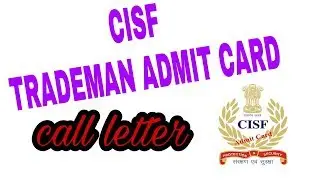 CISF TRADEMAN 2017 : ADMIT CARD [CALL LETTER]