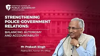 Strengthening Police - Government Relations by Prakash Singh | PBC 2023