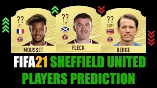 FIFA 21 | SHEFFIELD UNITED PLAYERS RATING PREDICTION | W/FLECK, BERGE, MOUSSET, NORWOOD, BALDOCK...
