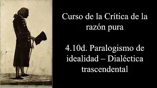 4.10d. Paralogismo de idealidad - Dial&eacute;ctica trascendental